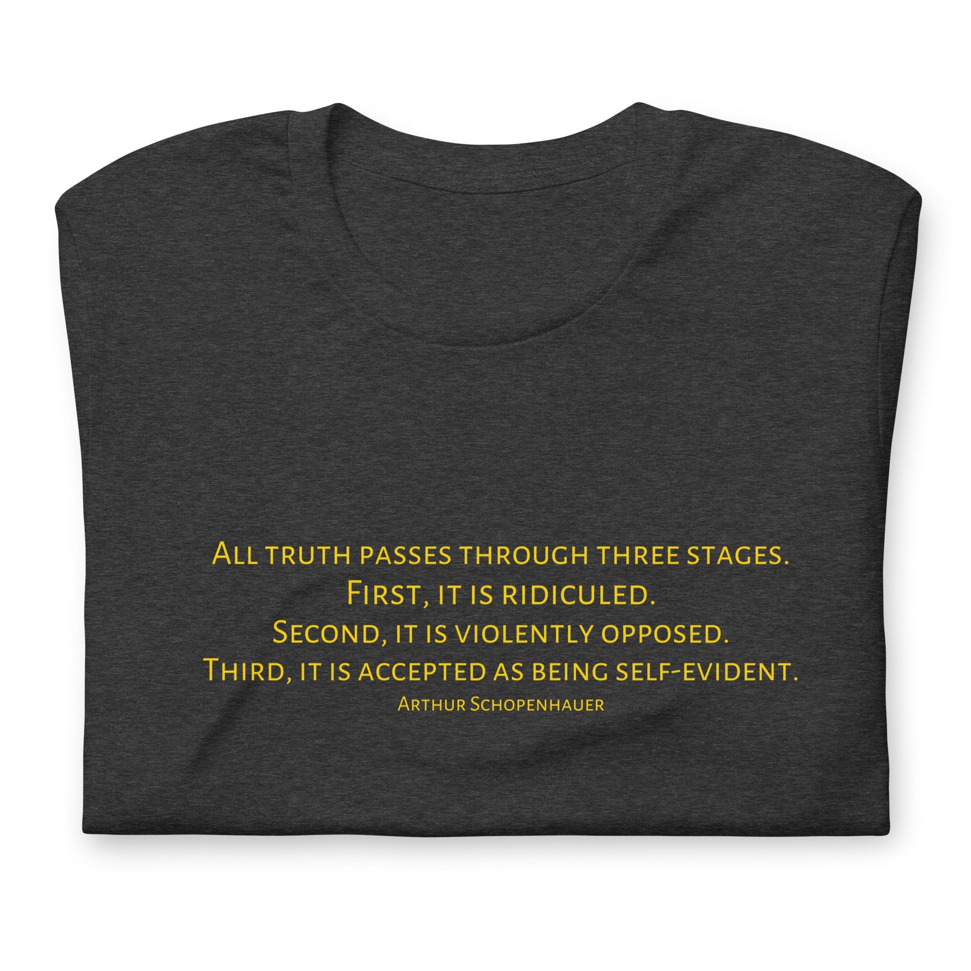 Three Stages Truth Passes Arthur Schopenhauer Unisex t-shirt