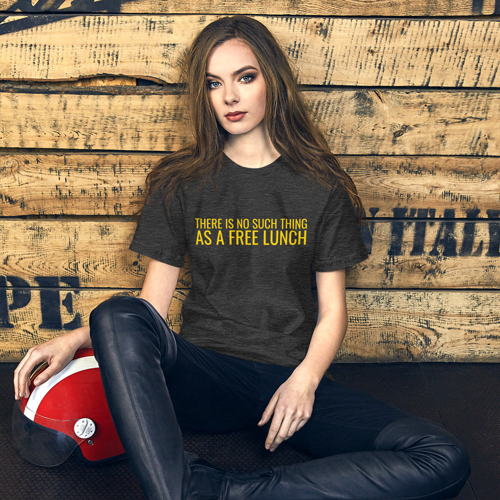 There is no such thing as a free lunch TANSTAAFL Unisex t-shirt