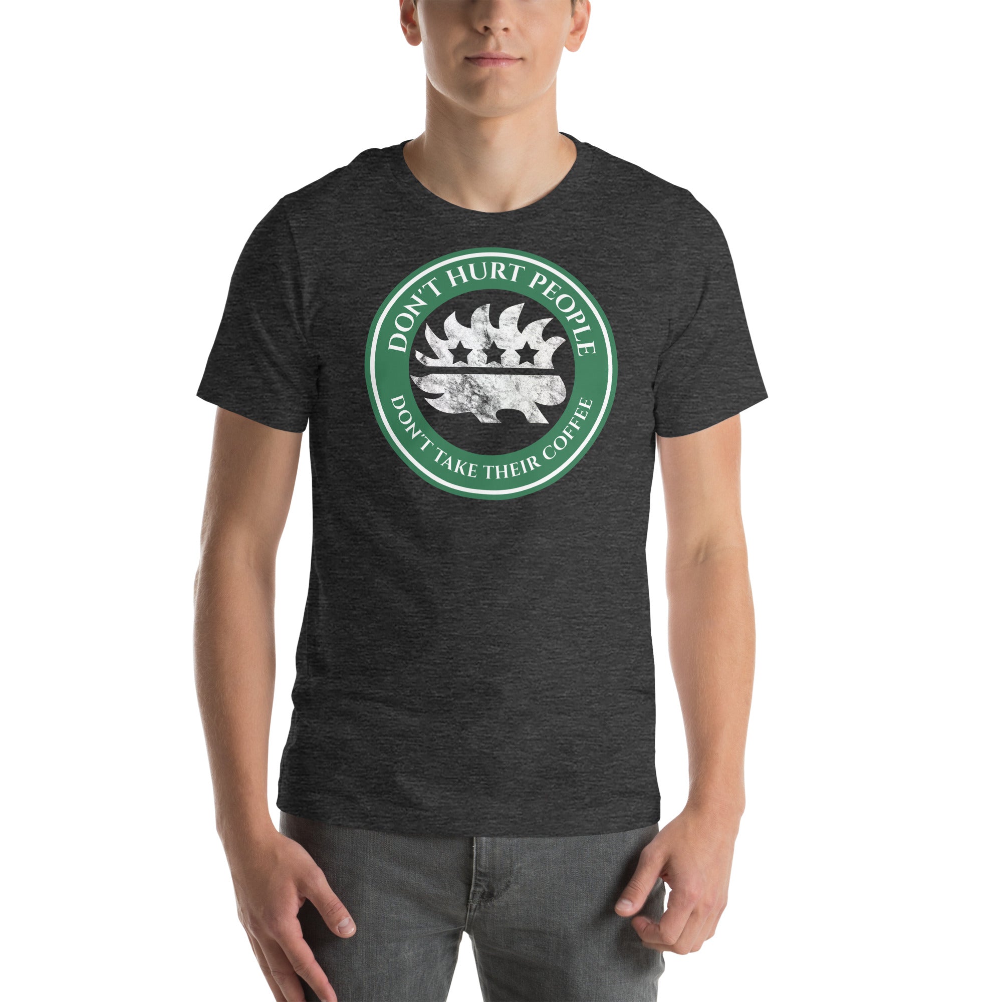 Don't Hurt People Don't Take their Coffee t-shirt