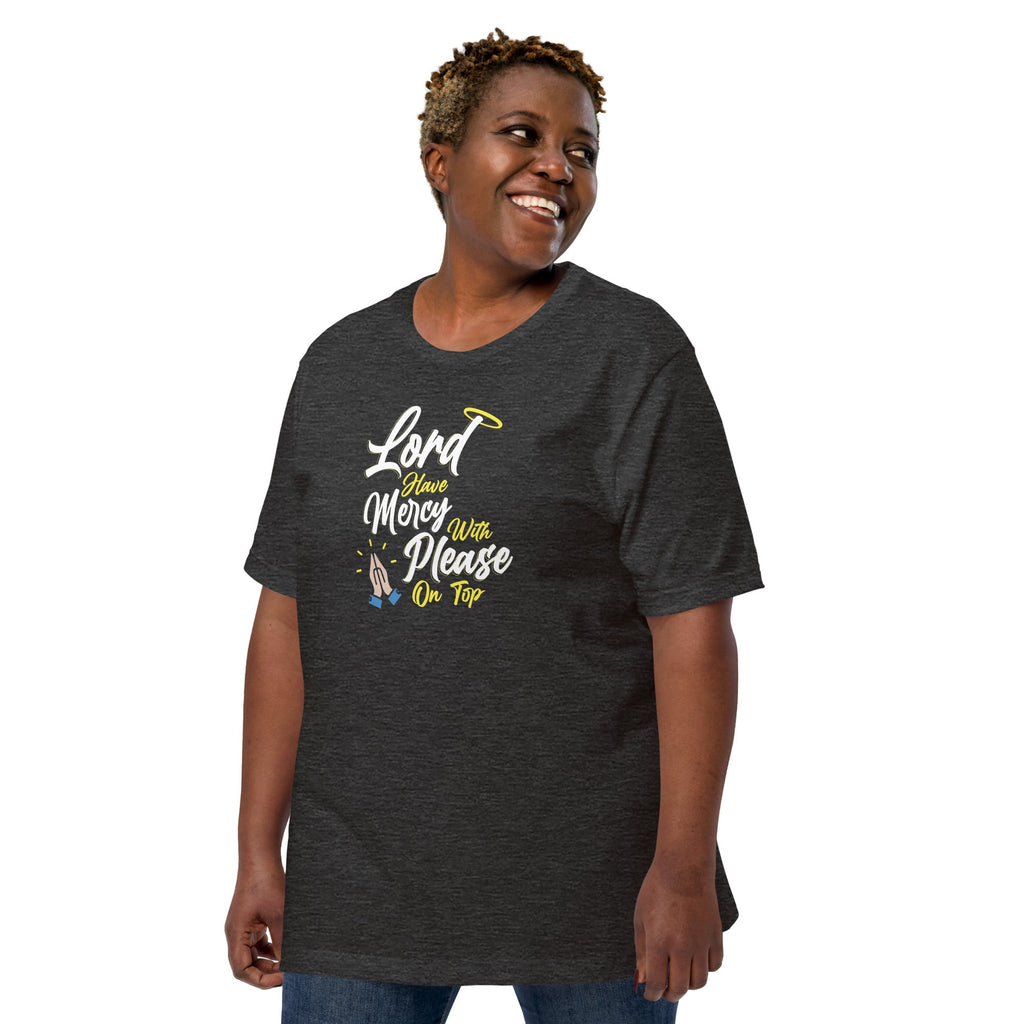 Lord have Mercy with Please on Top Unisex T-Shirt