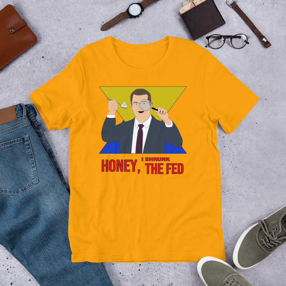 Honey I Shrunk the Fed Short-Sleeve Unisex T-Shirt
