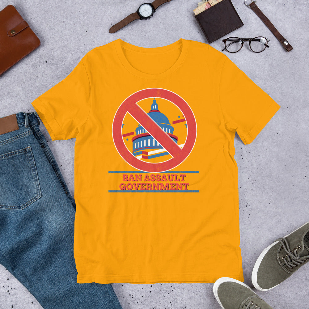 Ban Assault Governments Unisex t-shirt