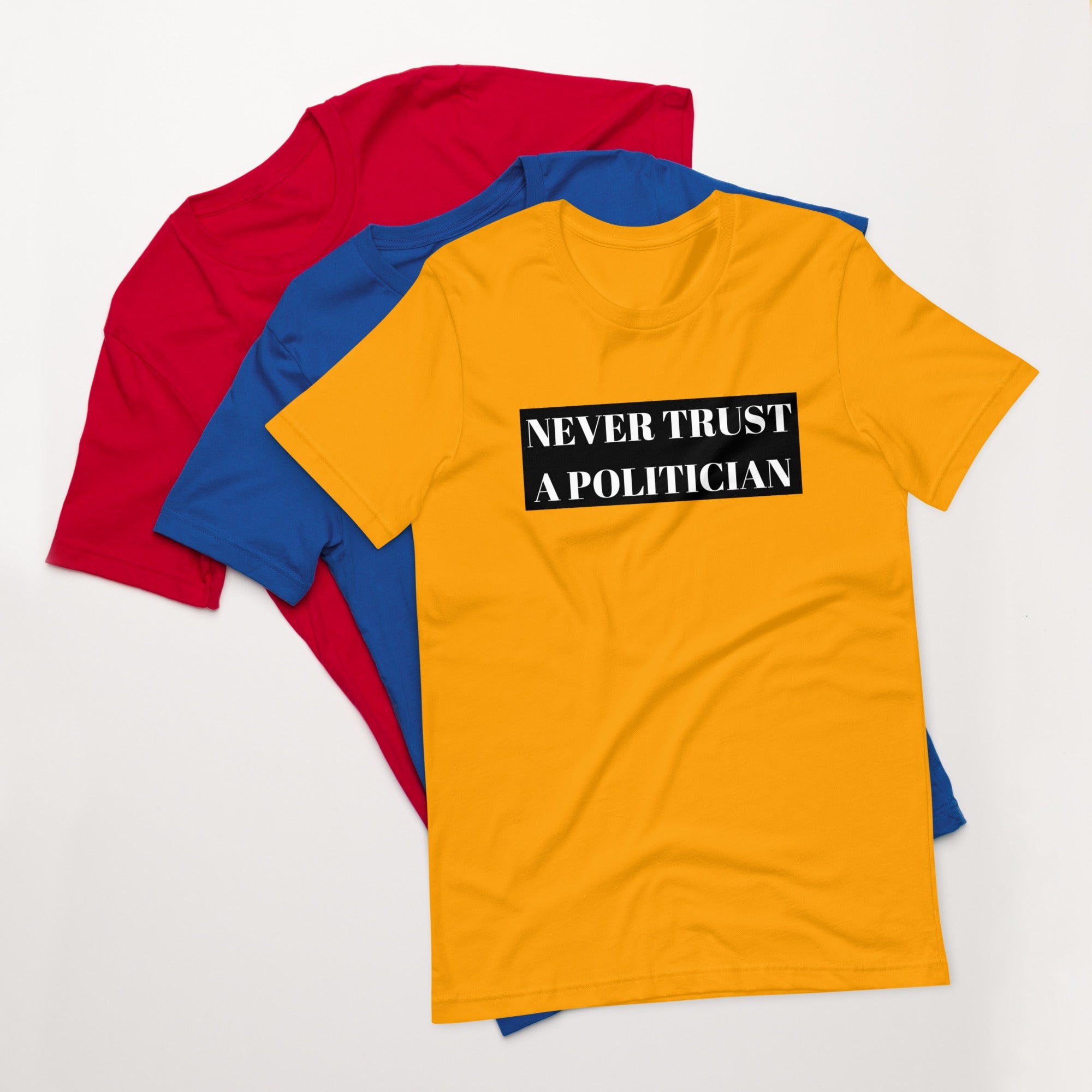 Never Trust a Politician Unisex t-shirt