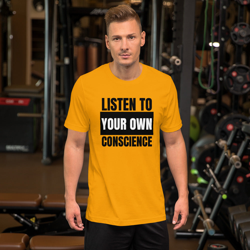Listen to your own Conscience Unisex t-shirt