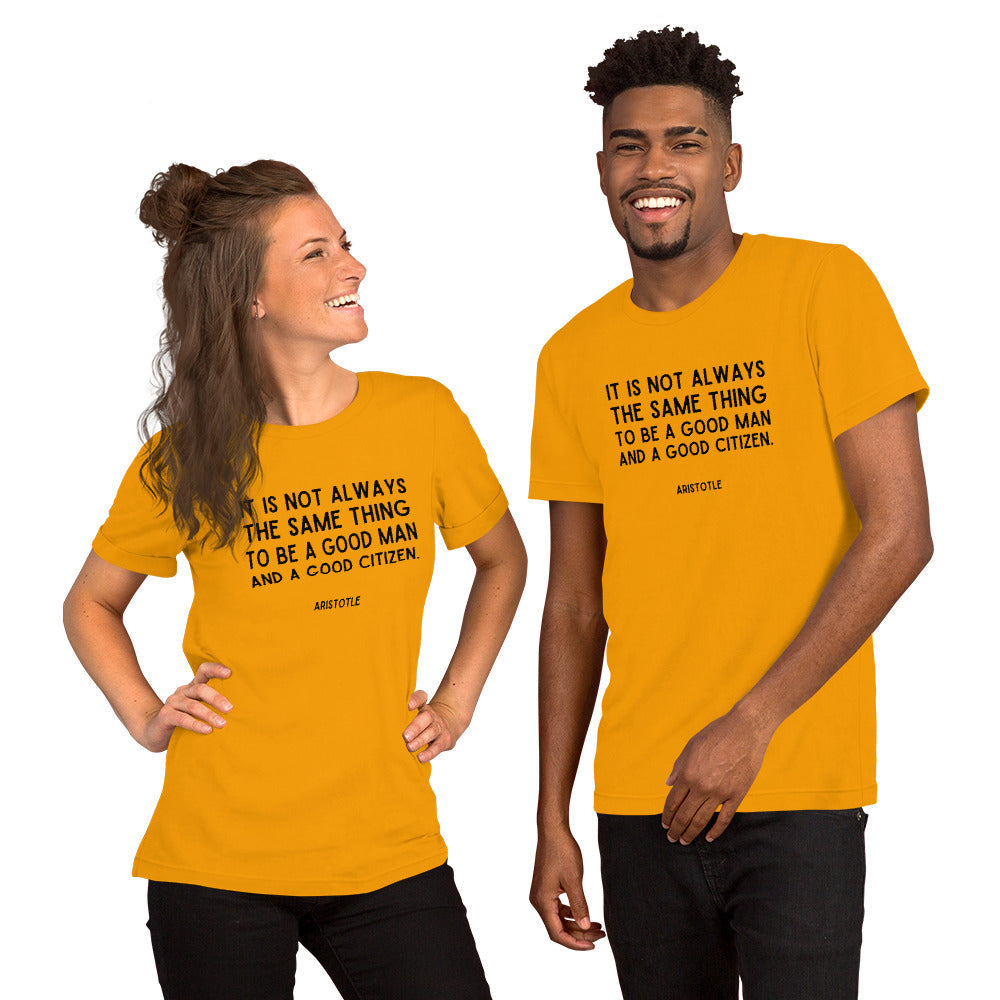 It is not always the same thing to be a good man and a good citizen - Aristotle t-shirt