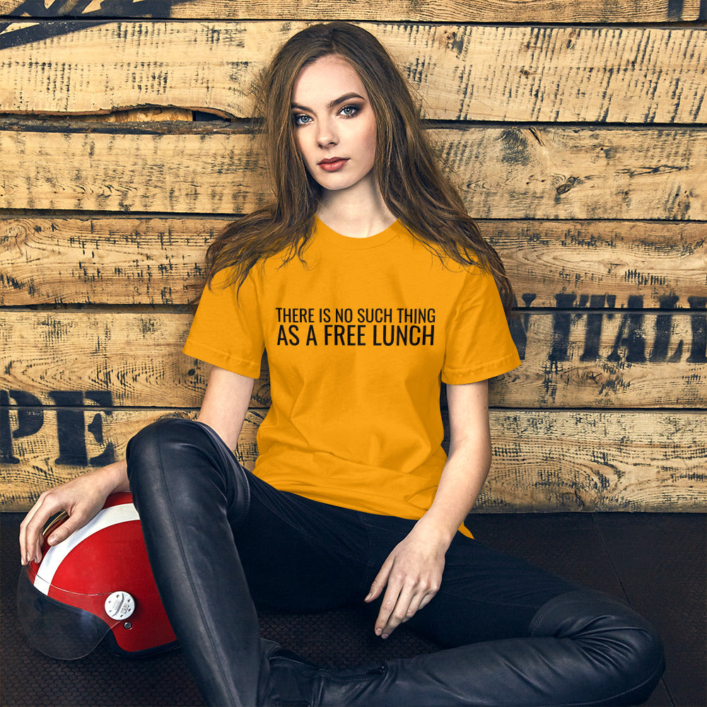 There is no such thing as a free lunch TANSTAAFL Unisex t-shirt