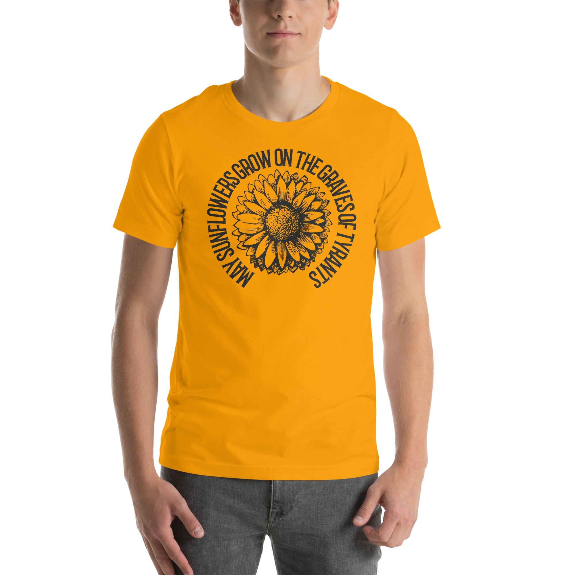 May Sunflowers Grow on the Graves of Tyrants Short-sleeve unisex t-shirt
