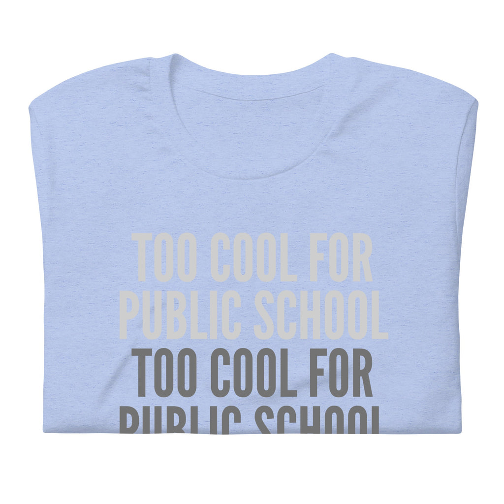 Too Cool For Public School Unisex t-shirt