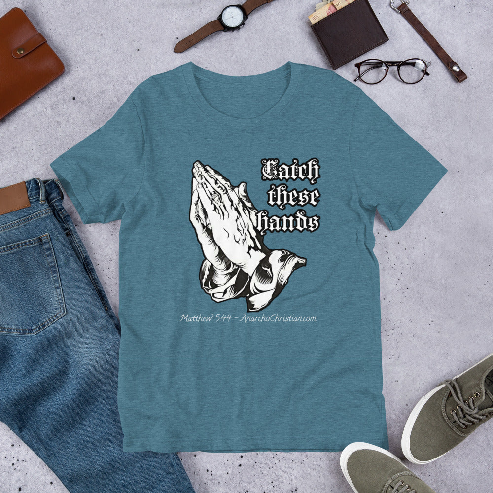 Catch these Hands AnarchoChristian Unisex t-shirt