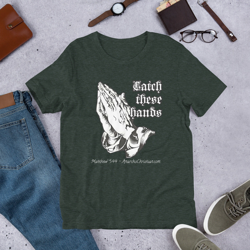 Catch these Hands AnarchoChristian Unisex t-shirt