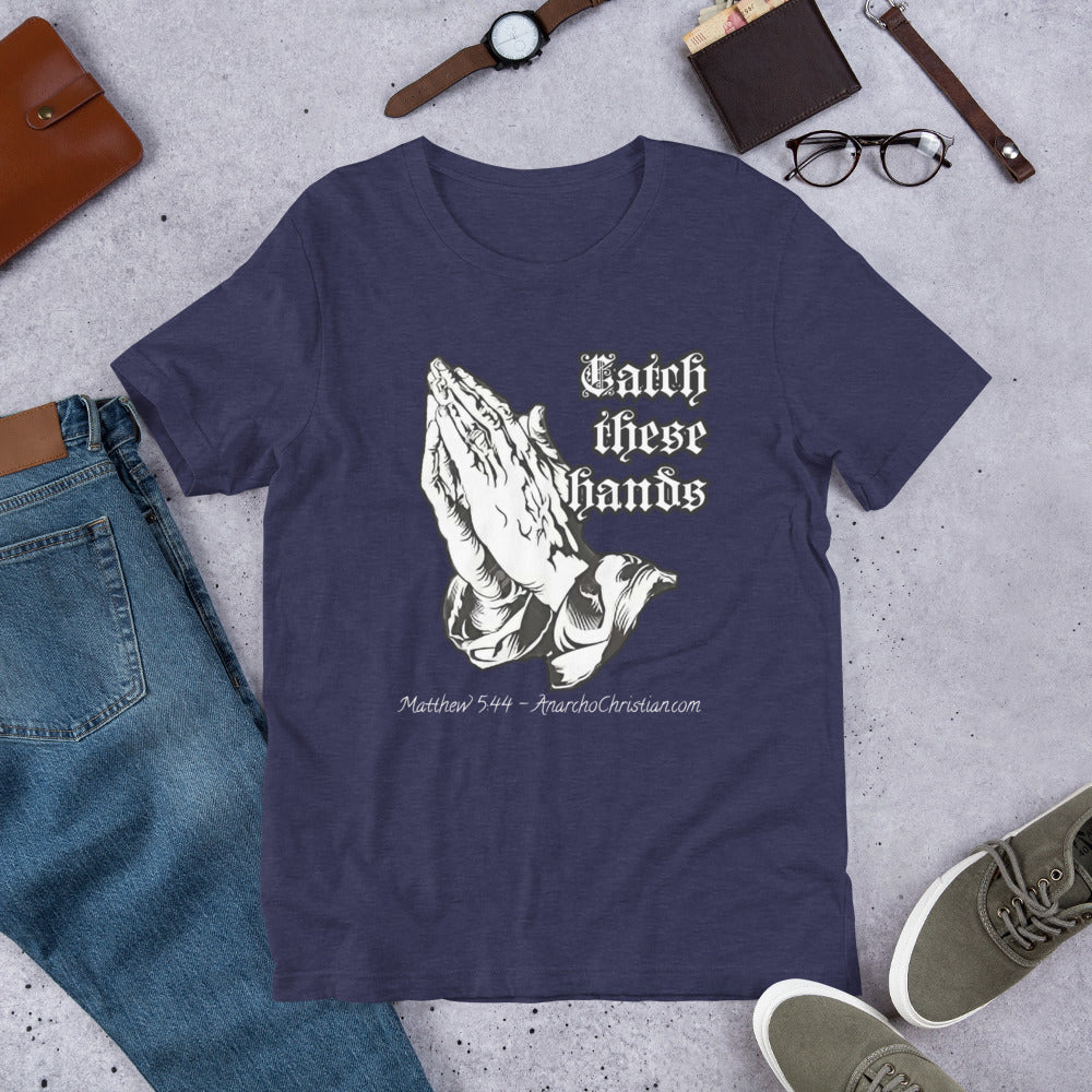 Catch these Hands AnarchoChristian Unisex t-shirt