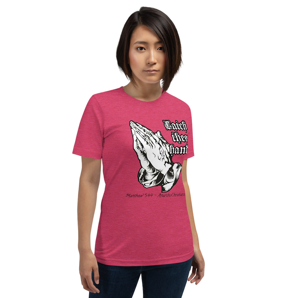 Catch these Hands AnarchoChristian Unisex t-shirt