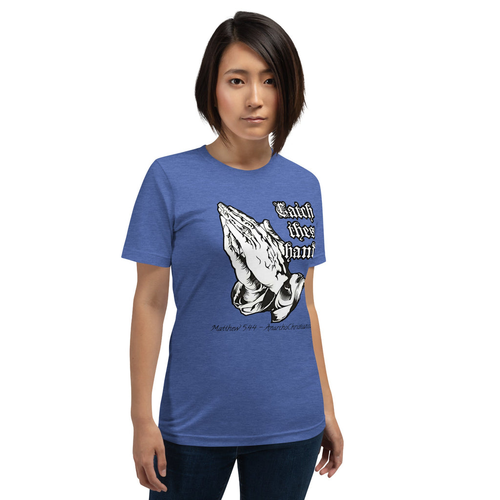 Catch these Hands AnarchoChristian Unisex t-shirt