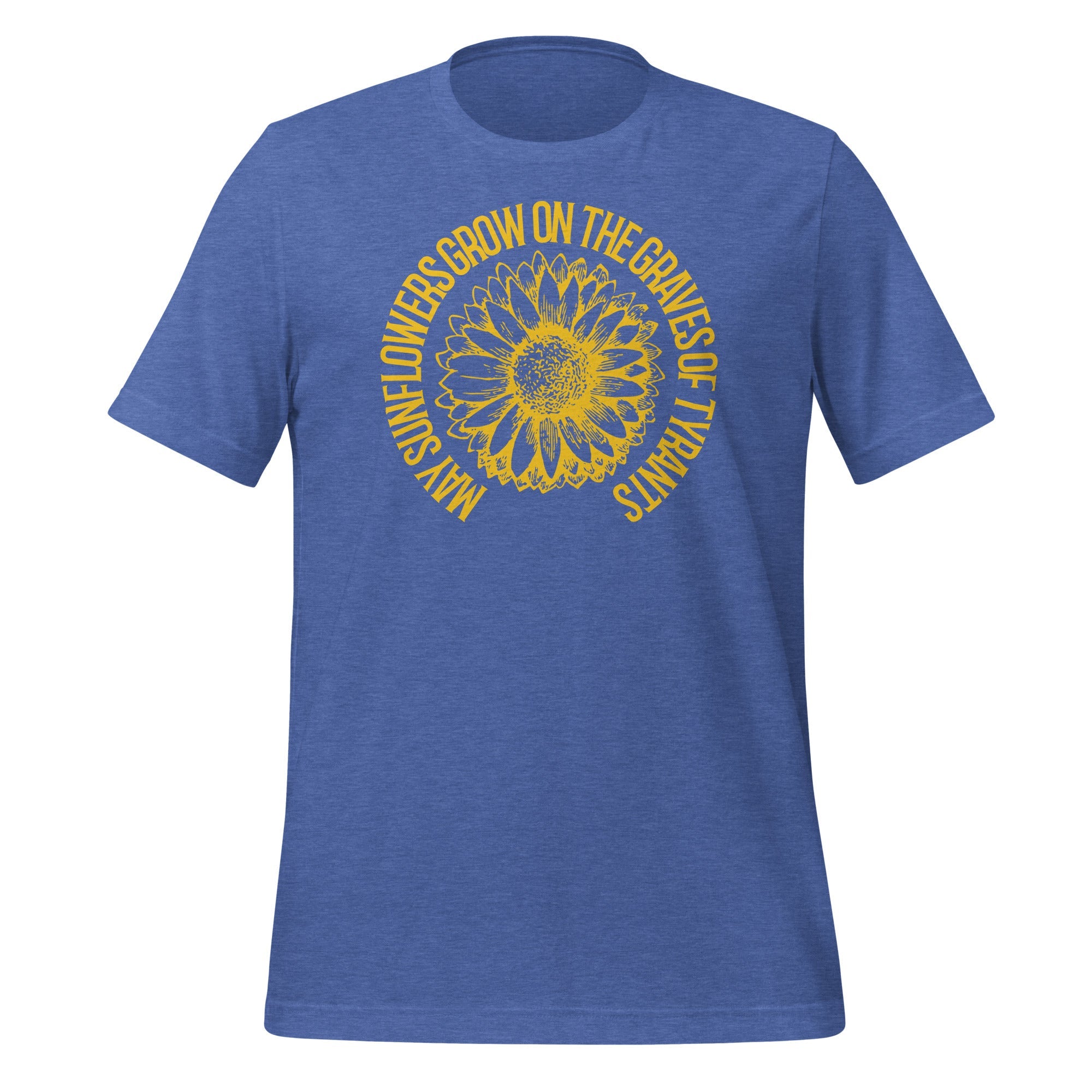 May Sunflowers Grow on the Graves of Tyrants Short-sleeve unisex t-shirt