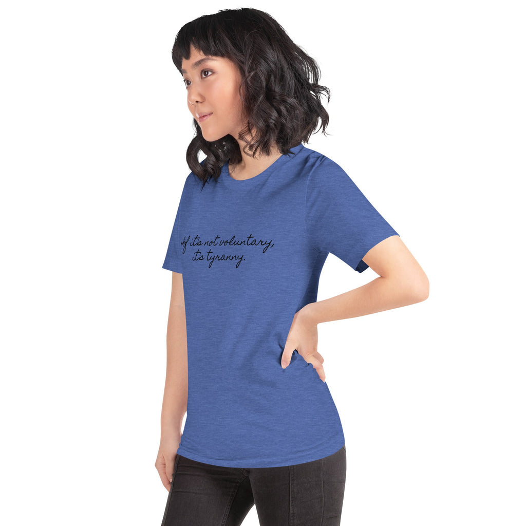 If it's not Voluntary, it's Tyranny Short-Sleeve Unisex T-Shirt