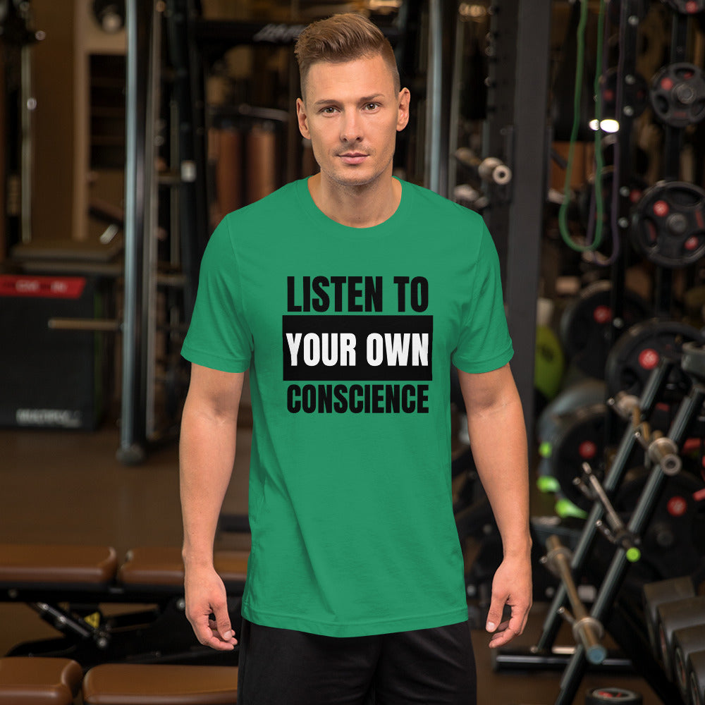 Listen to your own Conscience Unisex t-shirt