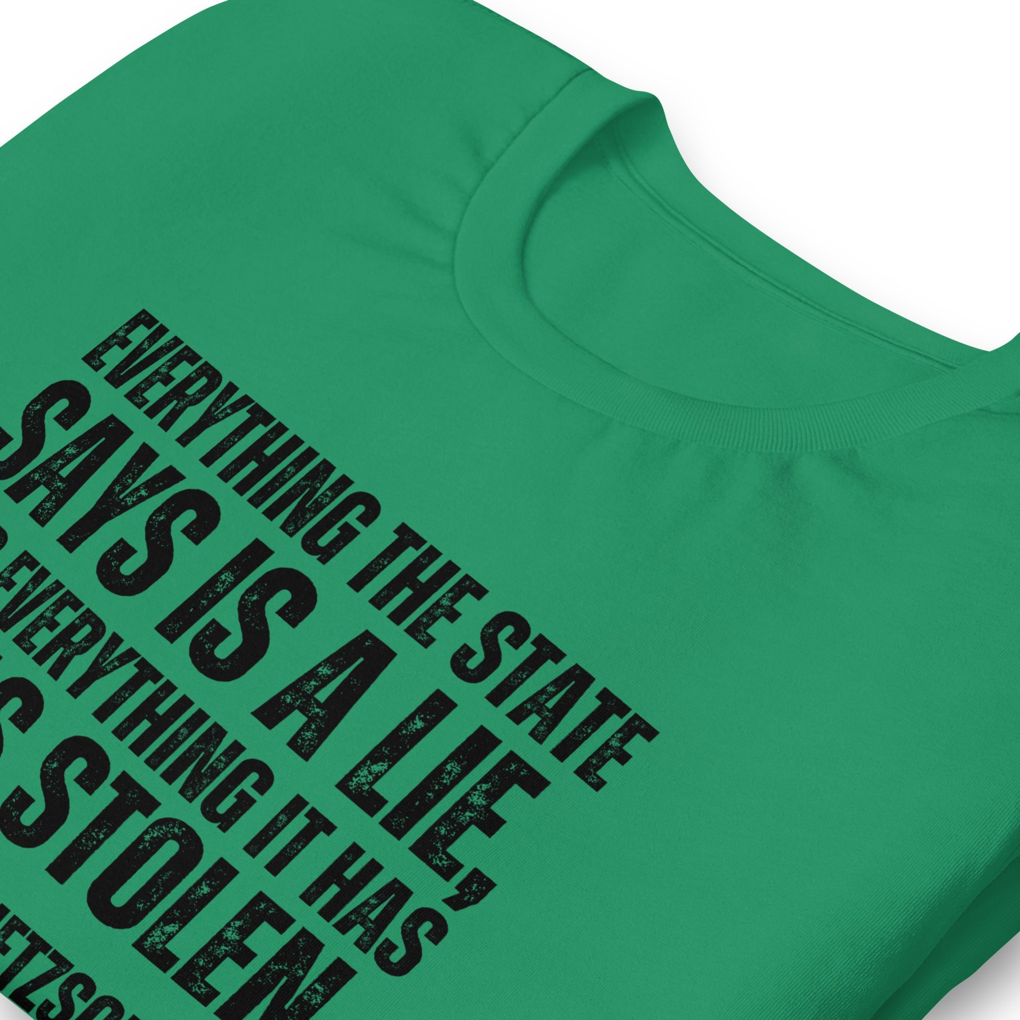 Everything the State says is a Lie, and Everything it has it has Stolen Unisex t-shirt