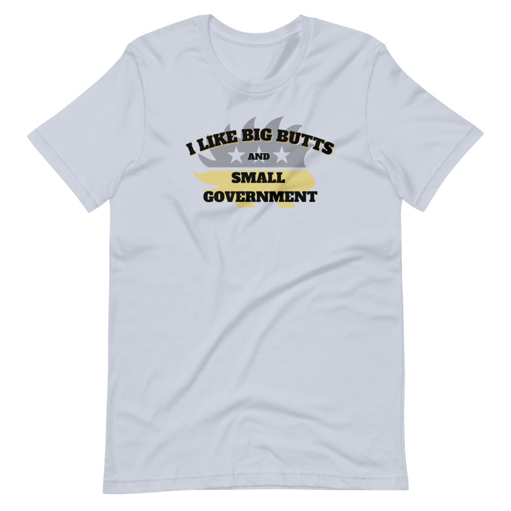 I like Big Butts and Small Government Short-Sleeve Unisex T-Shirt