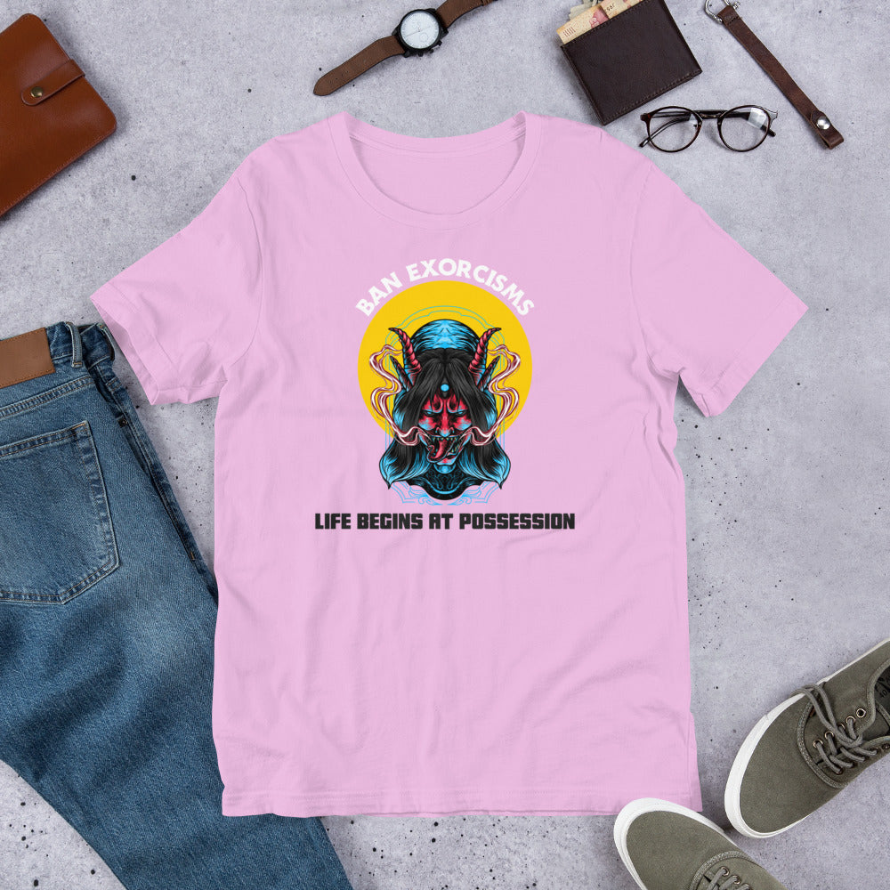 Ban Exorcisms - Life begins at Possession Unisex t-shirt
