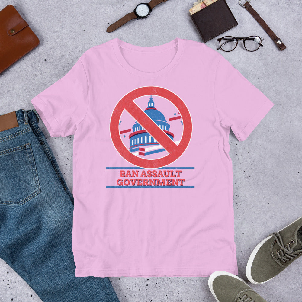 Ban Assault Governments Unisex t-shirt
