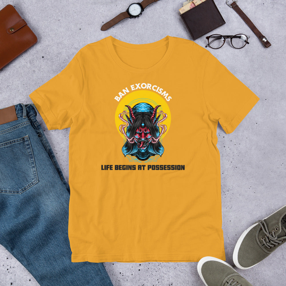 Ban Exorcisms - Life begins at Possession Unisex t-shirt