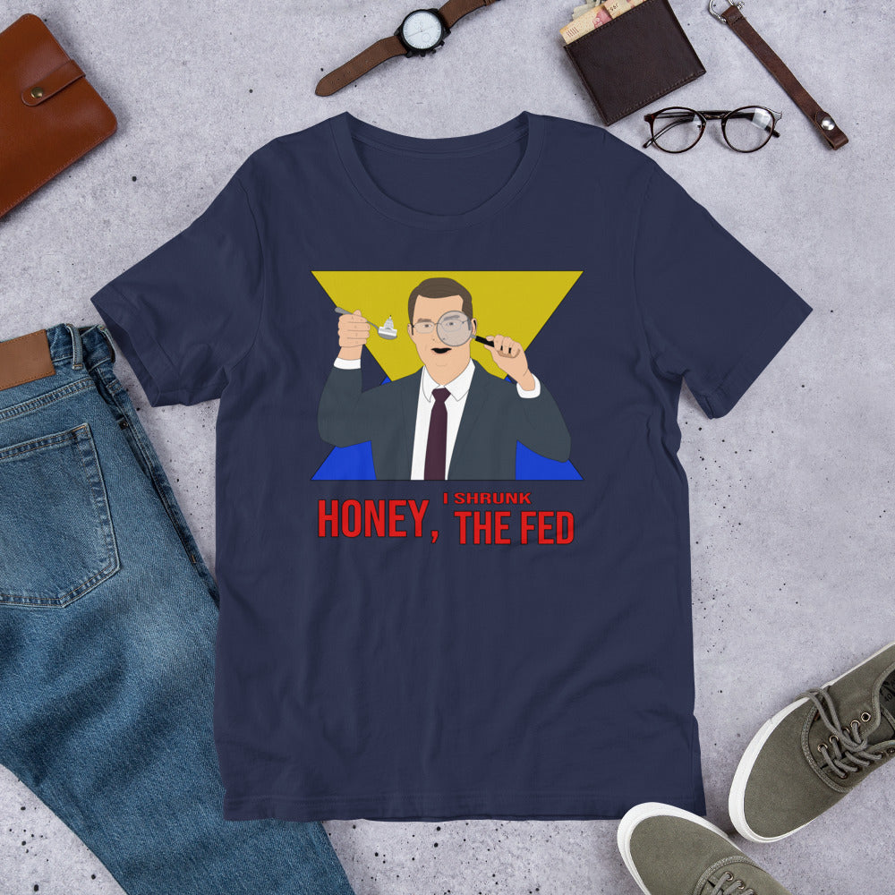 Honey I Shrunk the Fed Short-Sleeve Unisex T-Shirt