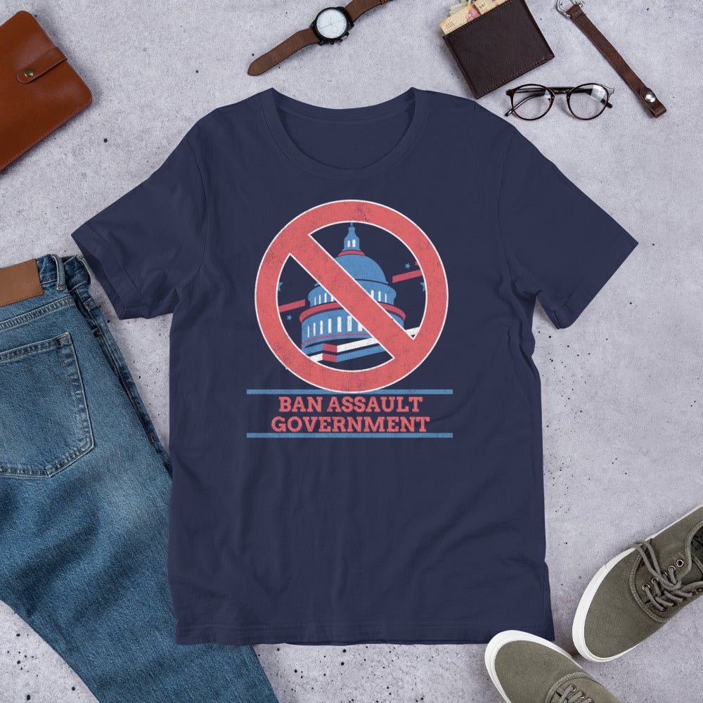 Ban Assault Governments Unisex t-shirt