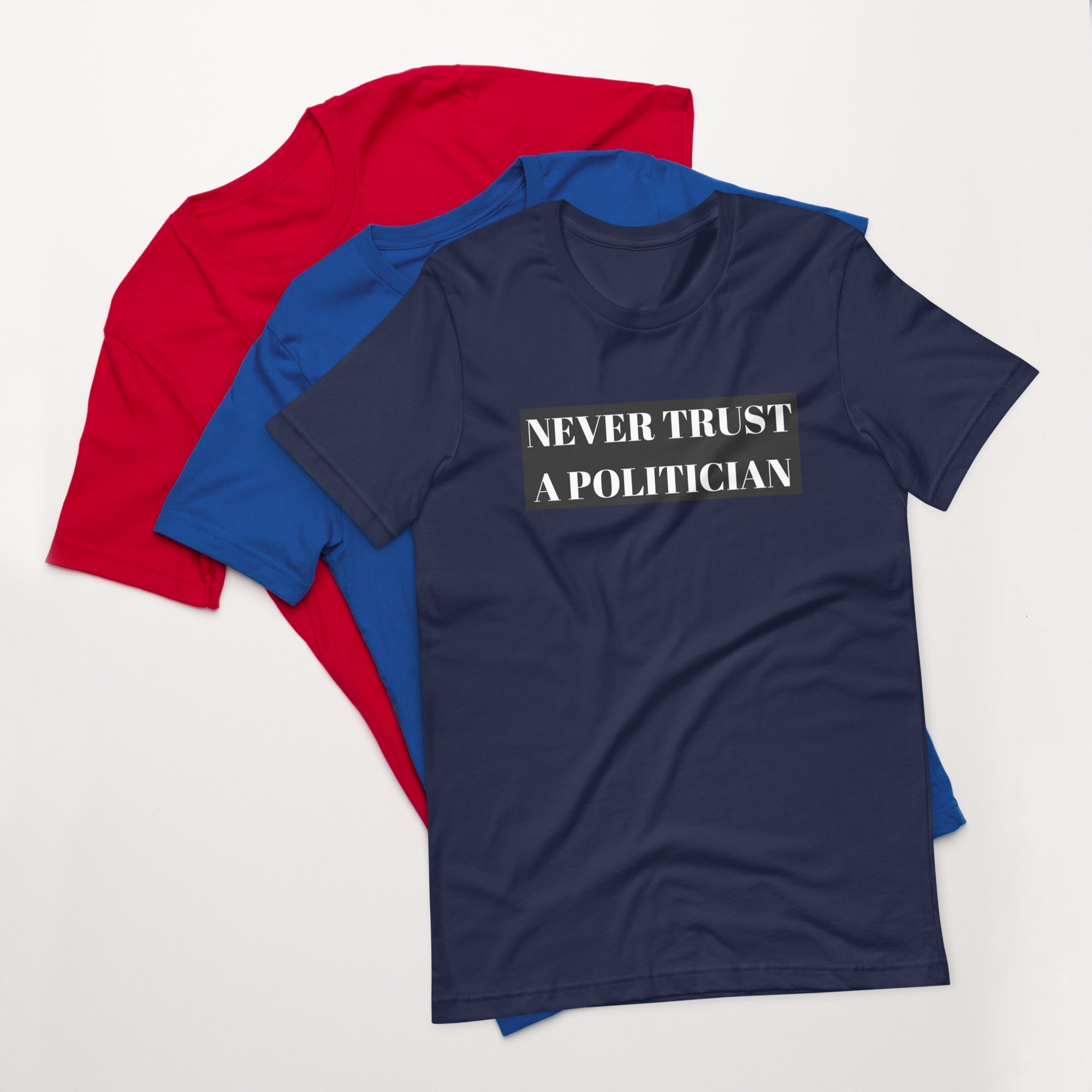 Never Trust a Politician Unisex t-shirt