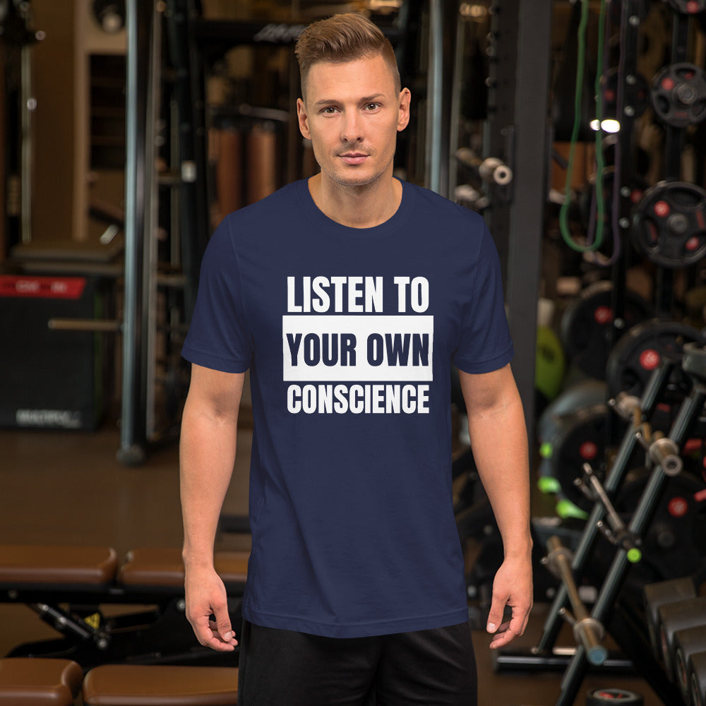 Listen to your own Conscience Unisex t-shirt