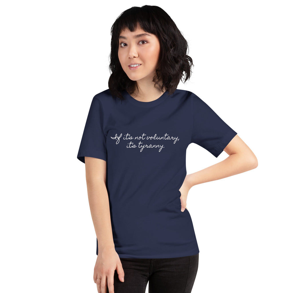 If it's not Voluntary, it's Tyranny Short-Sleeve Unisex T-Shirt