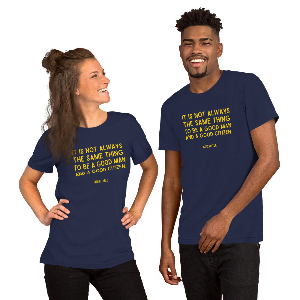It is not always the same thing to be a good man and a good citizen - Aristotle t-shirt