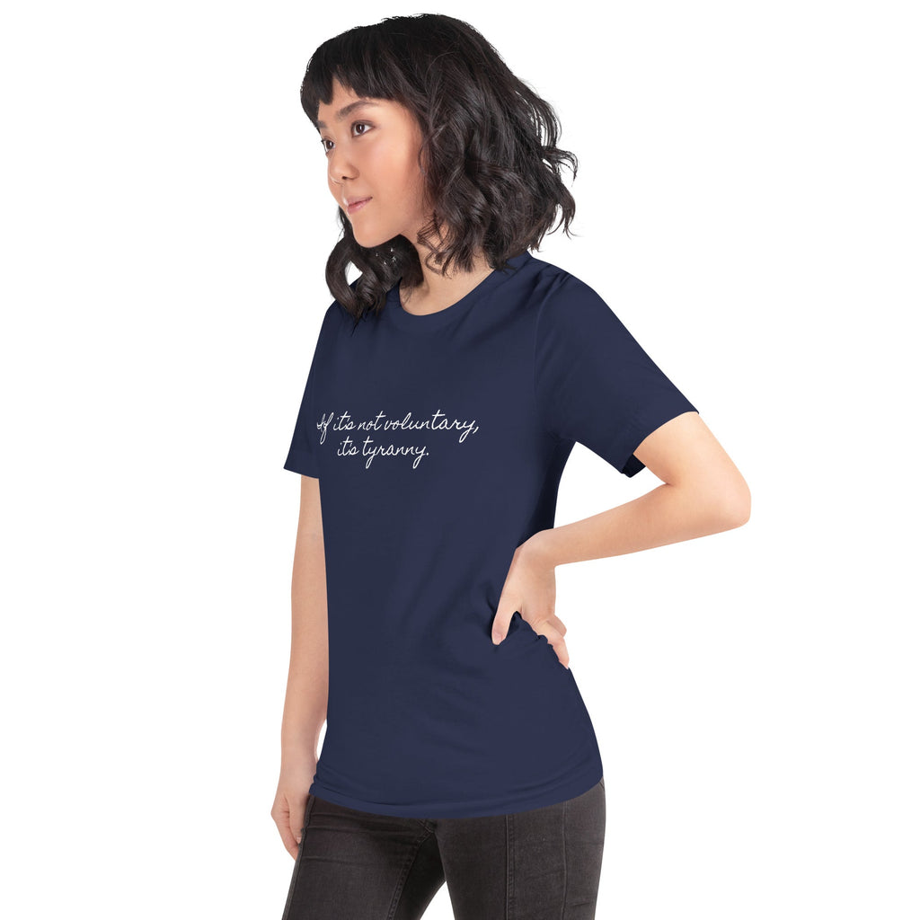 If it's not Voluntary, it's Tyranny Short-Sleeve Unisex T-Shirt