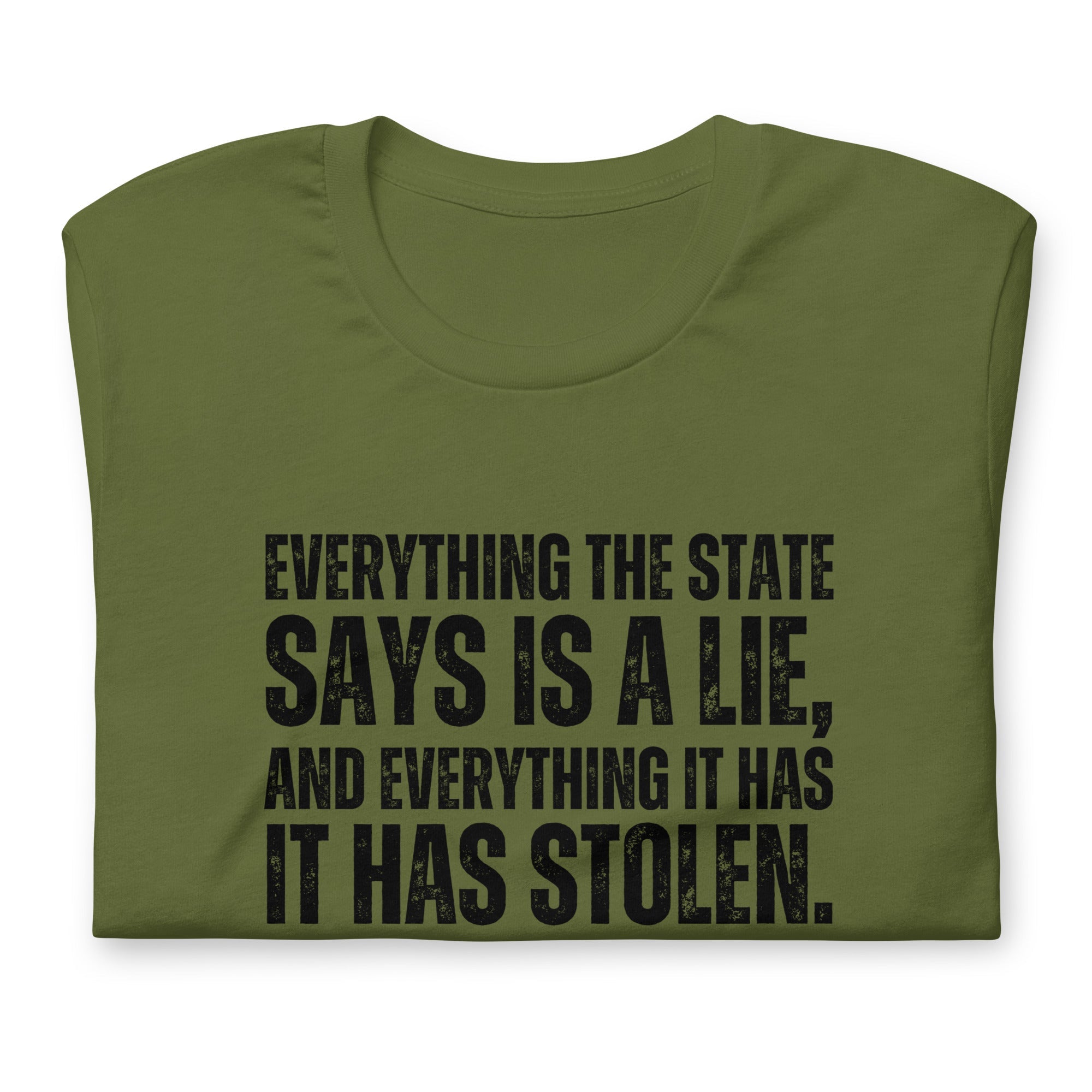 Everything the State says is a Lie, and Everything it has it has Stolen Unisex t-shirt