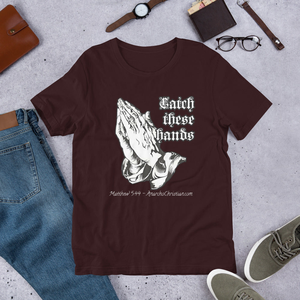 Catch these Hands AnarchoChristian Unisex t-shirt