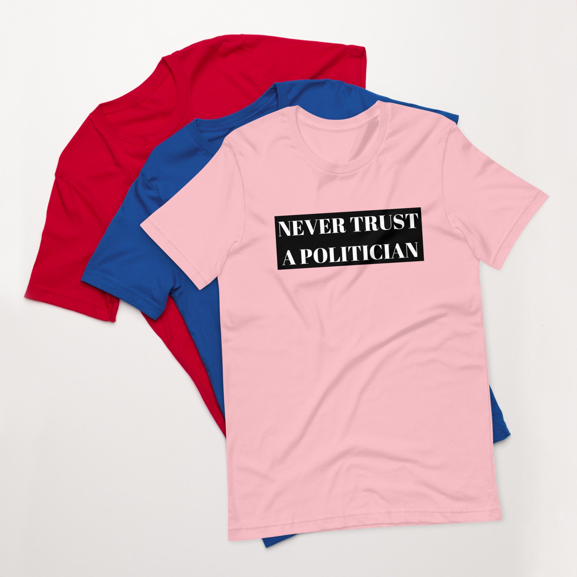 Never Trust a Politician Unisex t-shirt