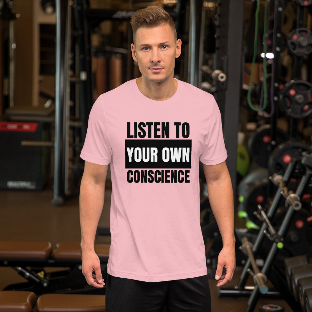 Listen to your own Conscience Unisex t-shirt