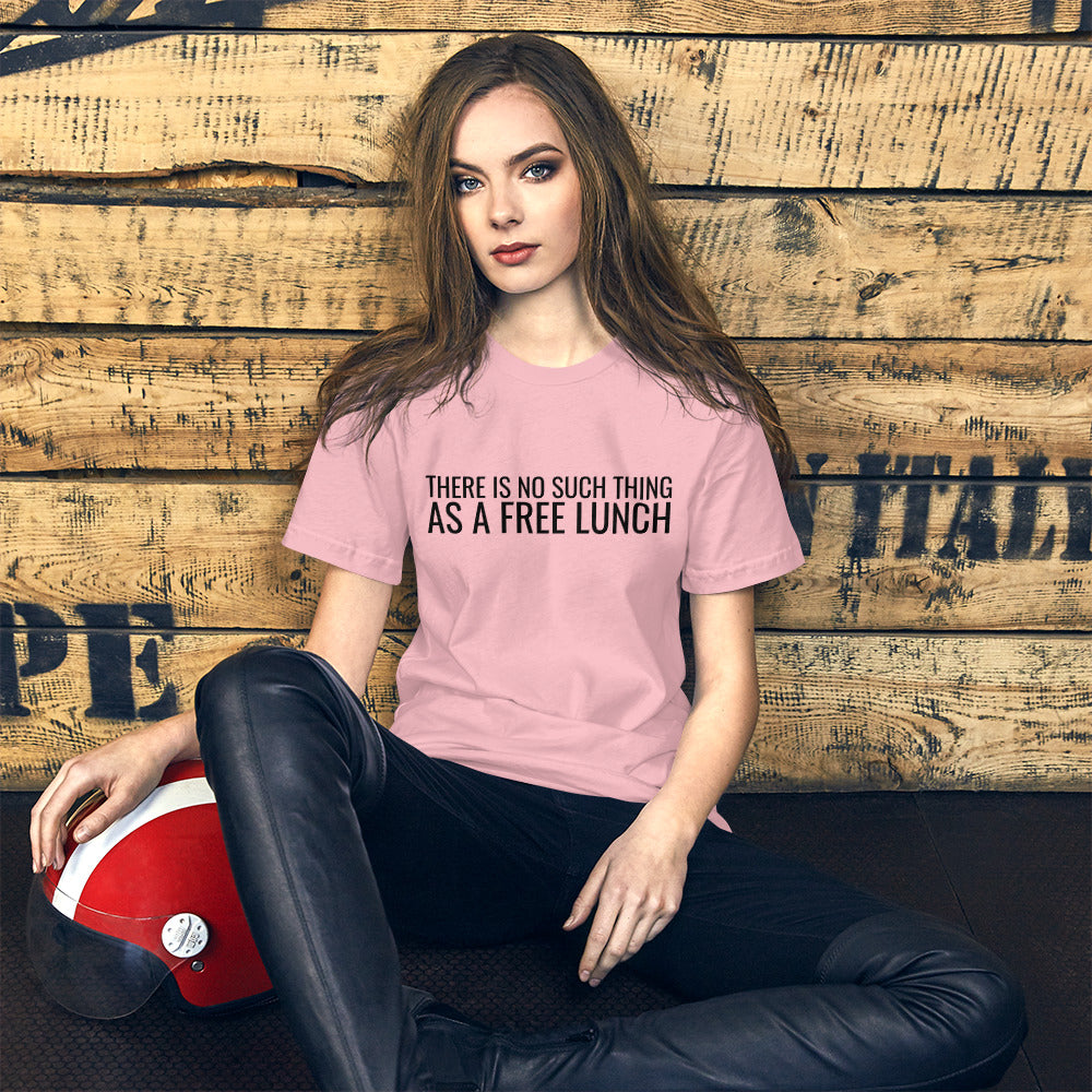 There is no such thing as a free lunch TANSTAAFL Unisex t-shirt