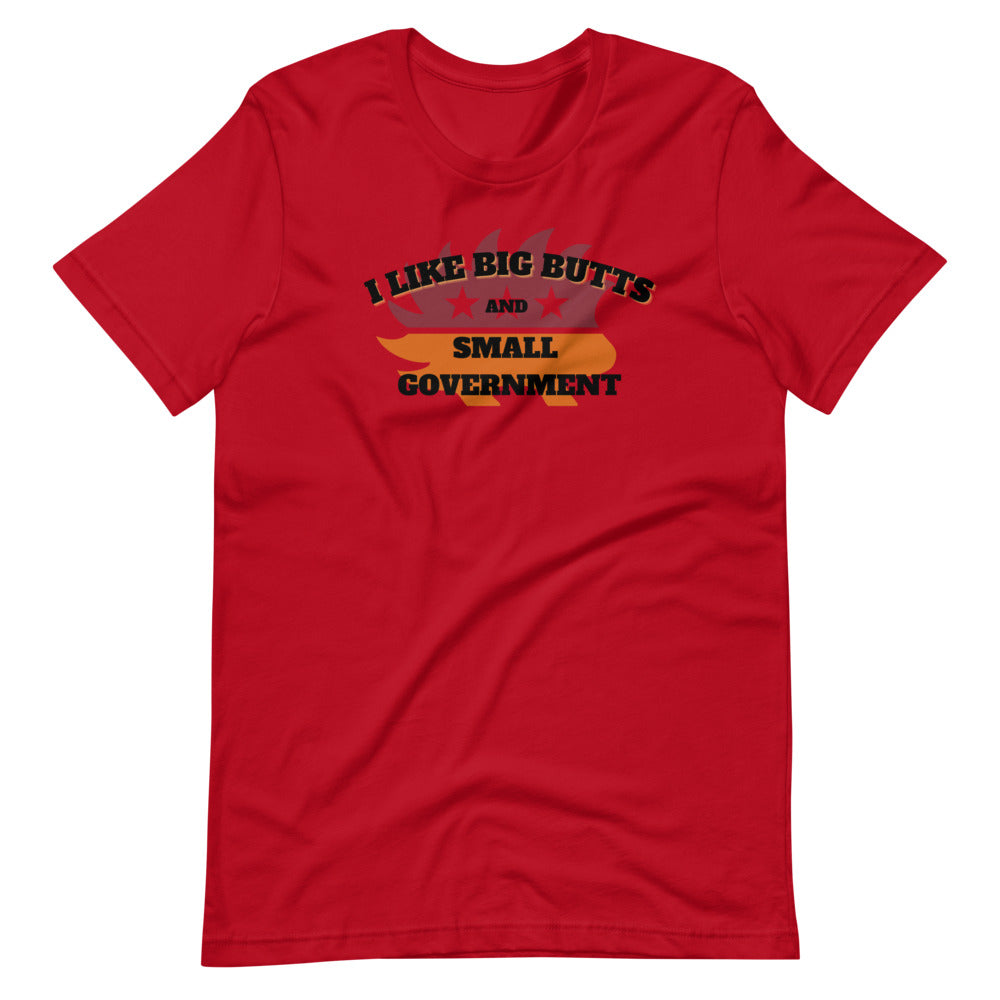 I like Big Butts and Small Government Short-Sleeve Unisex T-Shirt