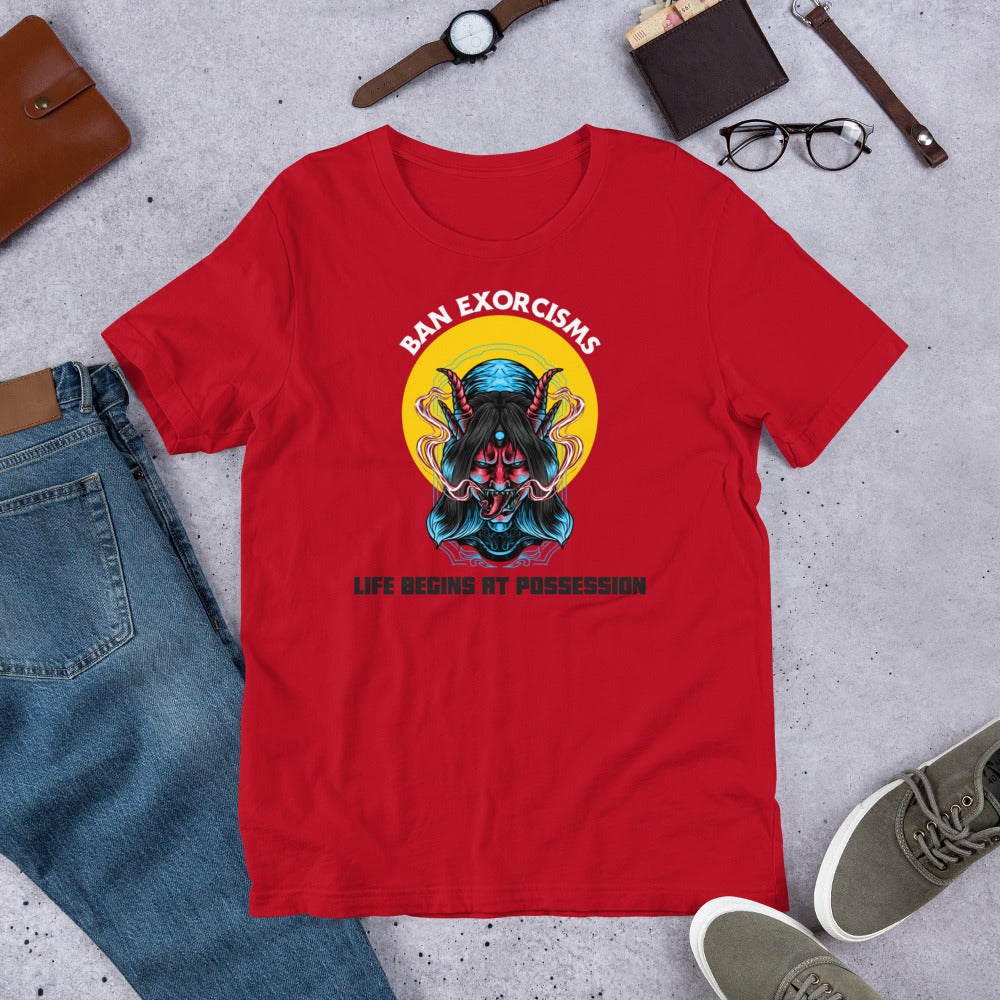 Ban Exorcisms - Life begins at Possession Unisex t-shirt