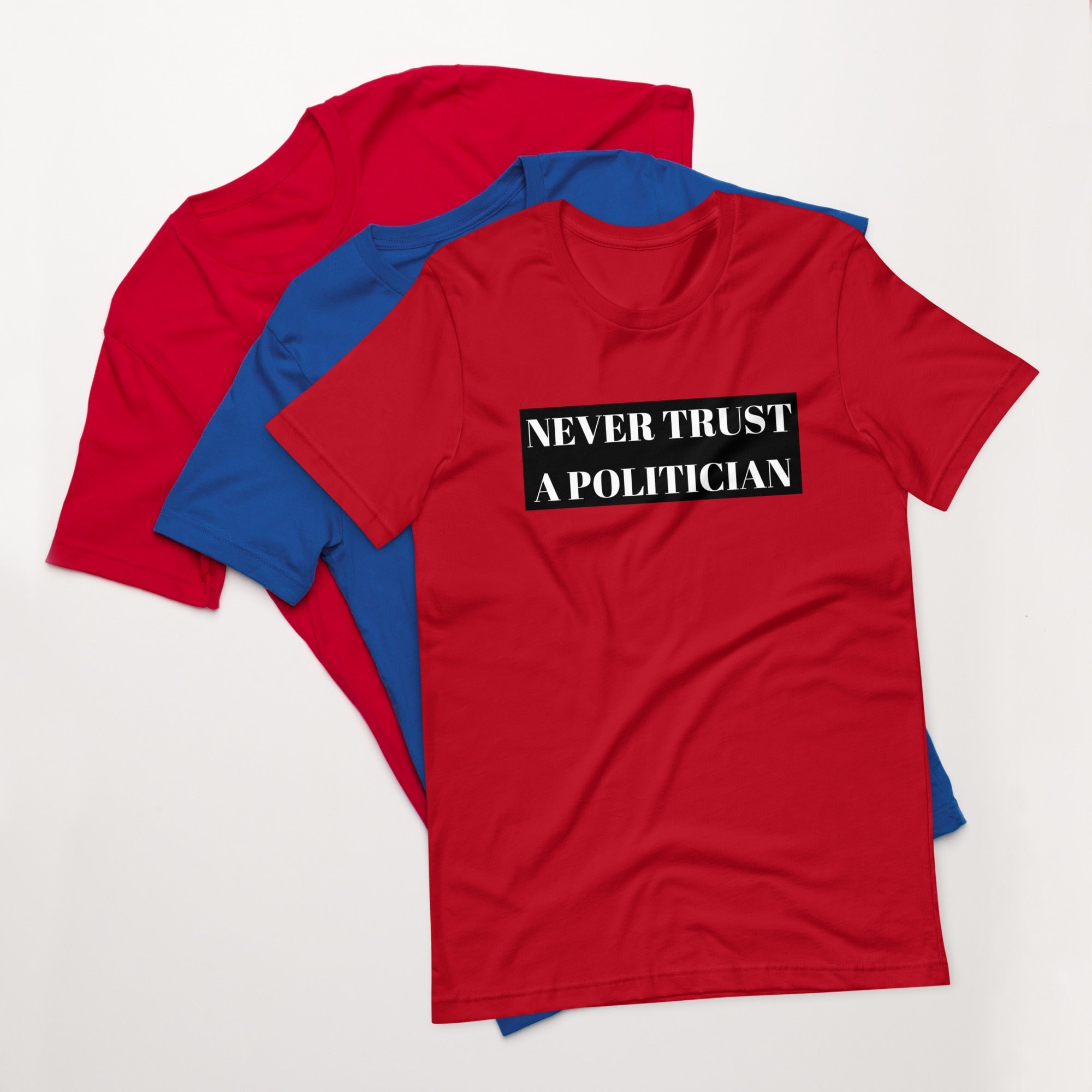 Never Trust a Politician Unisex t-shirt