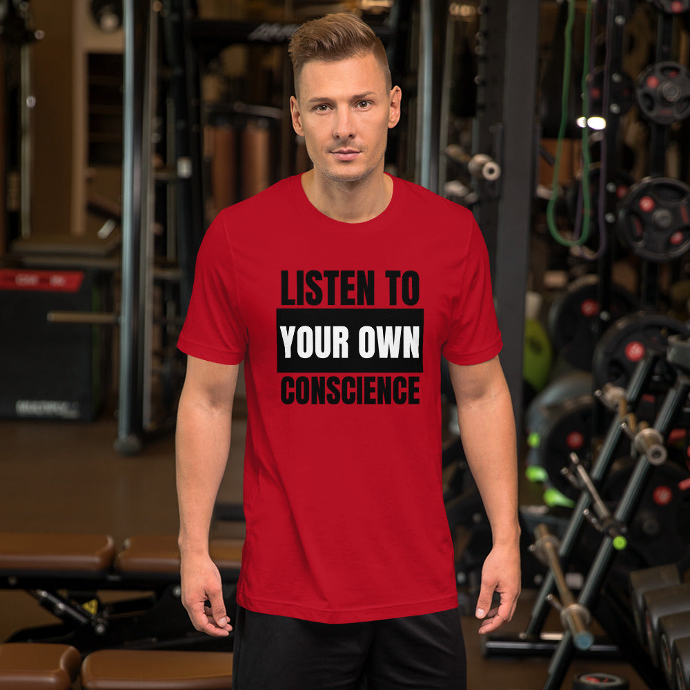 Listen to your own Conscience Unisex t-shirt