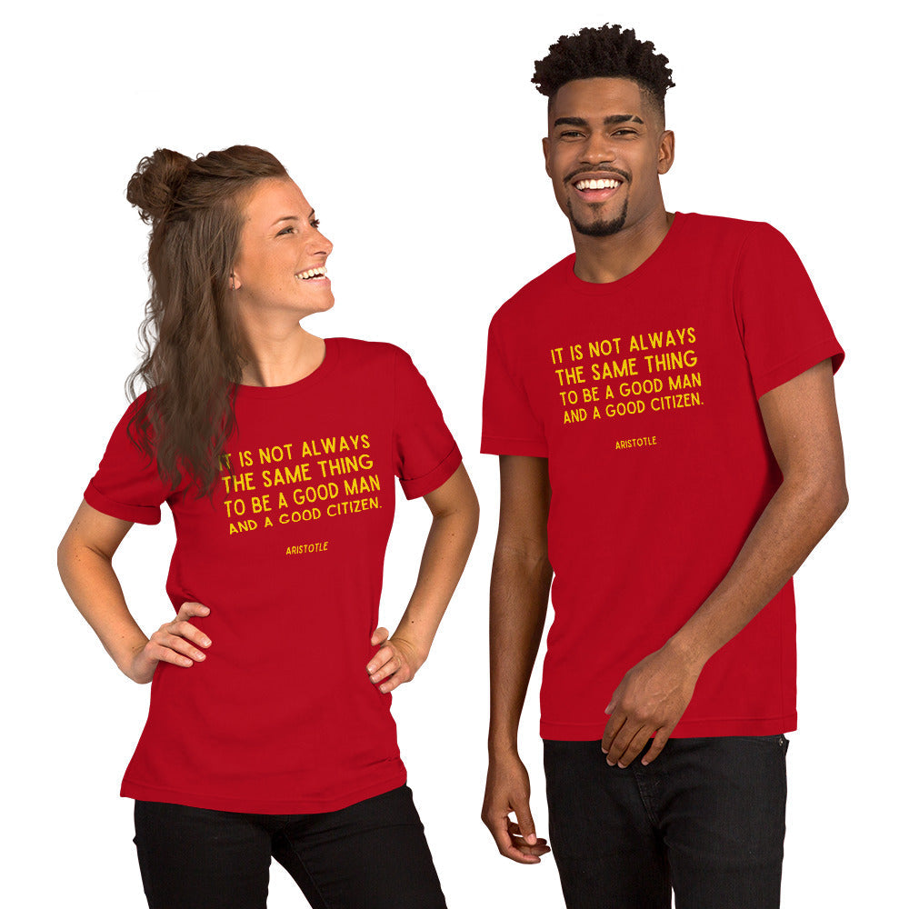 It is not always the same thing to be a good man and a good citizen - Aristotle t-shirt