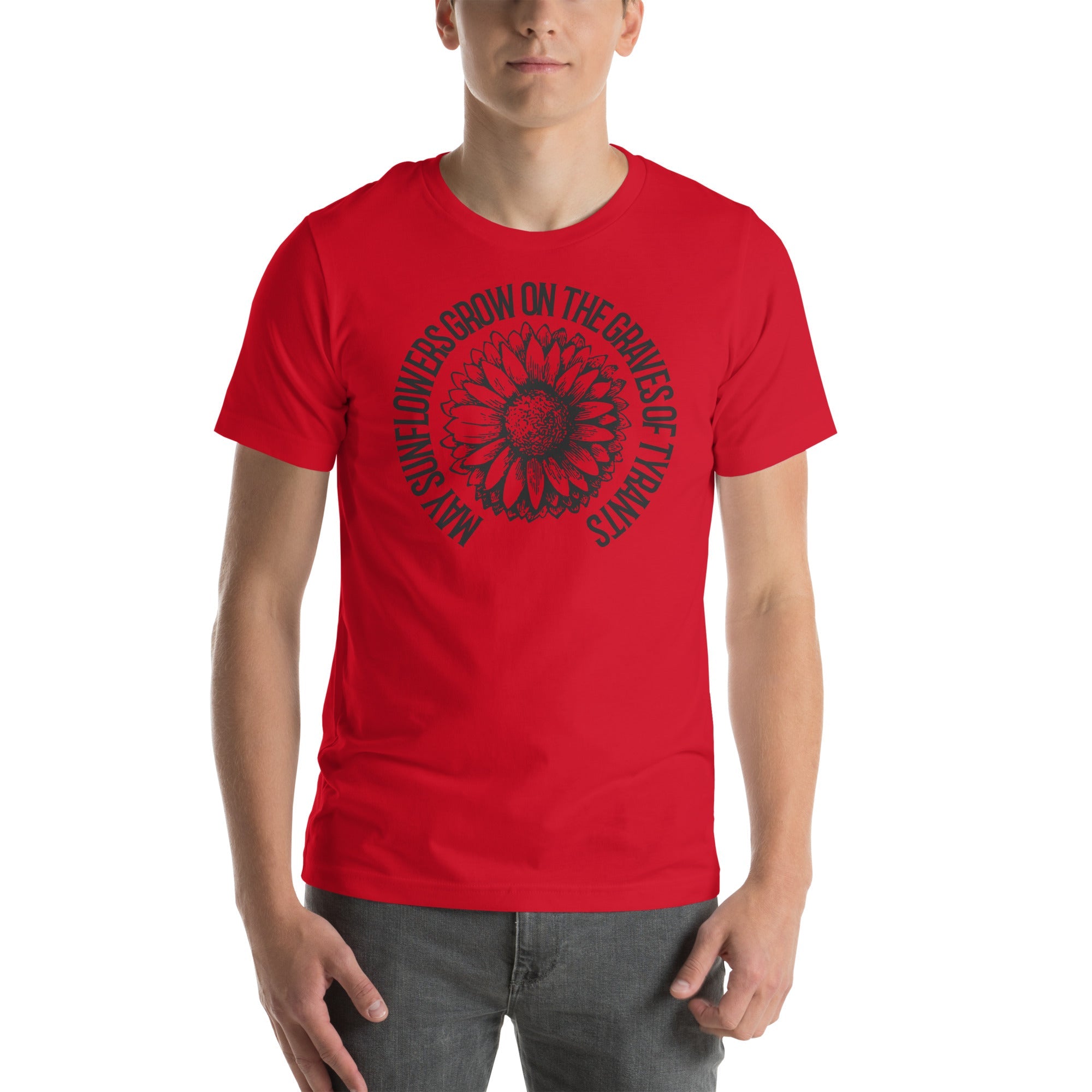 May Sunflowers Grow on the Graves of Tyrants Short-sleeve unisex t-shirt