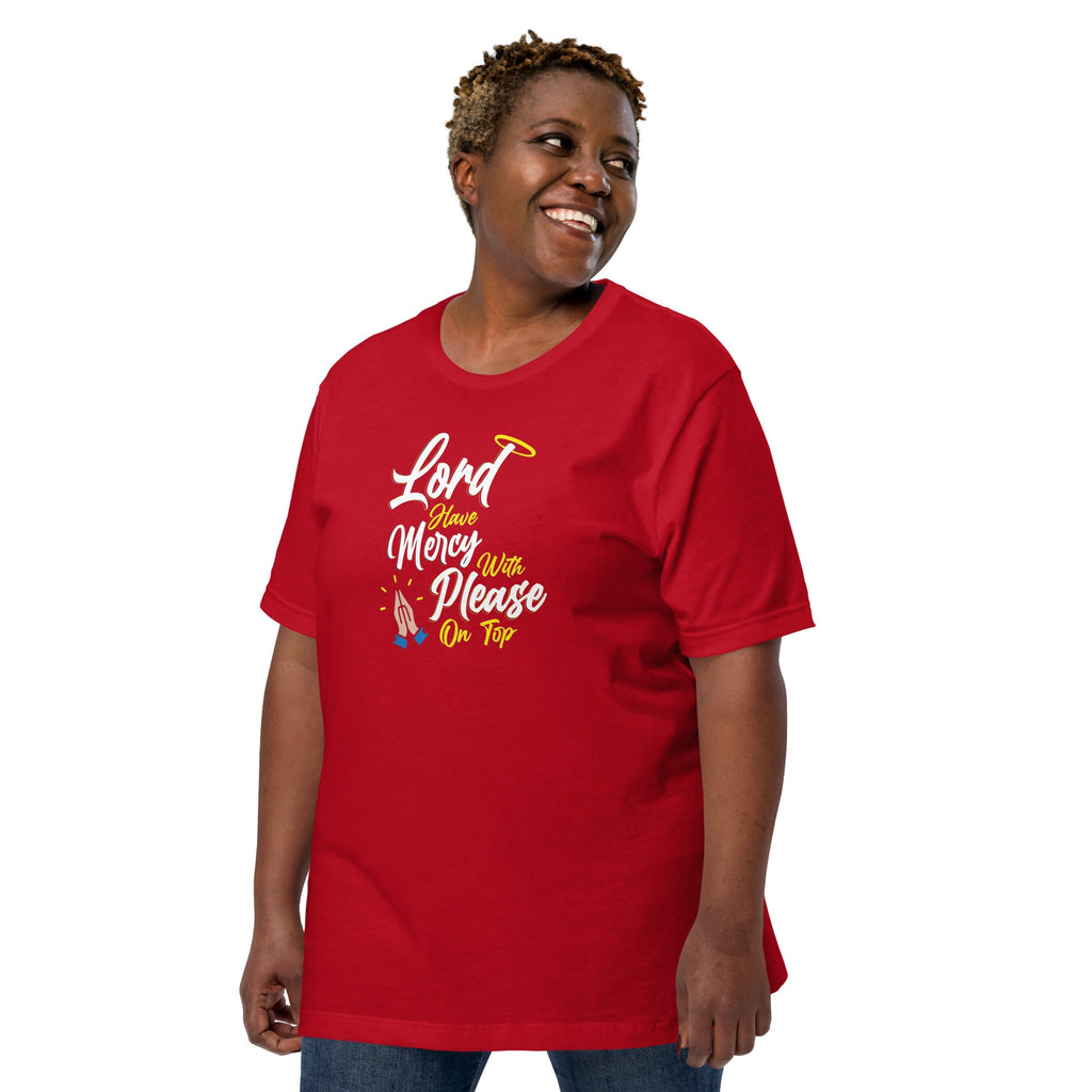Lord have Mercy with Please on Top Unisex T-Shirt