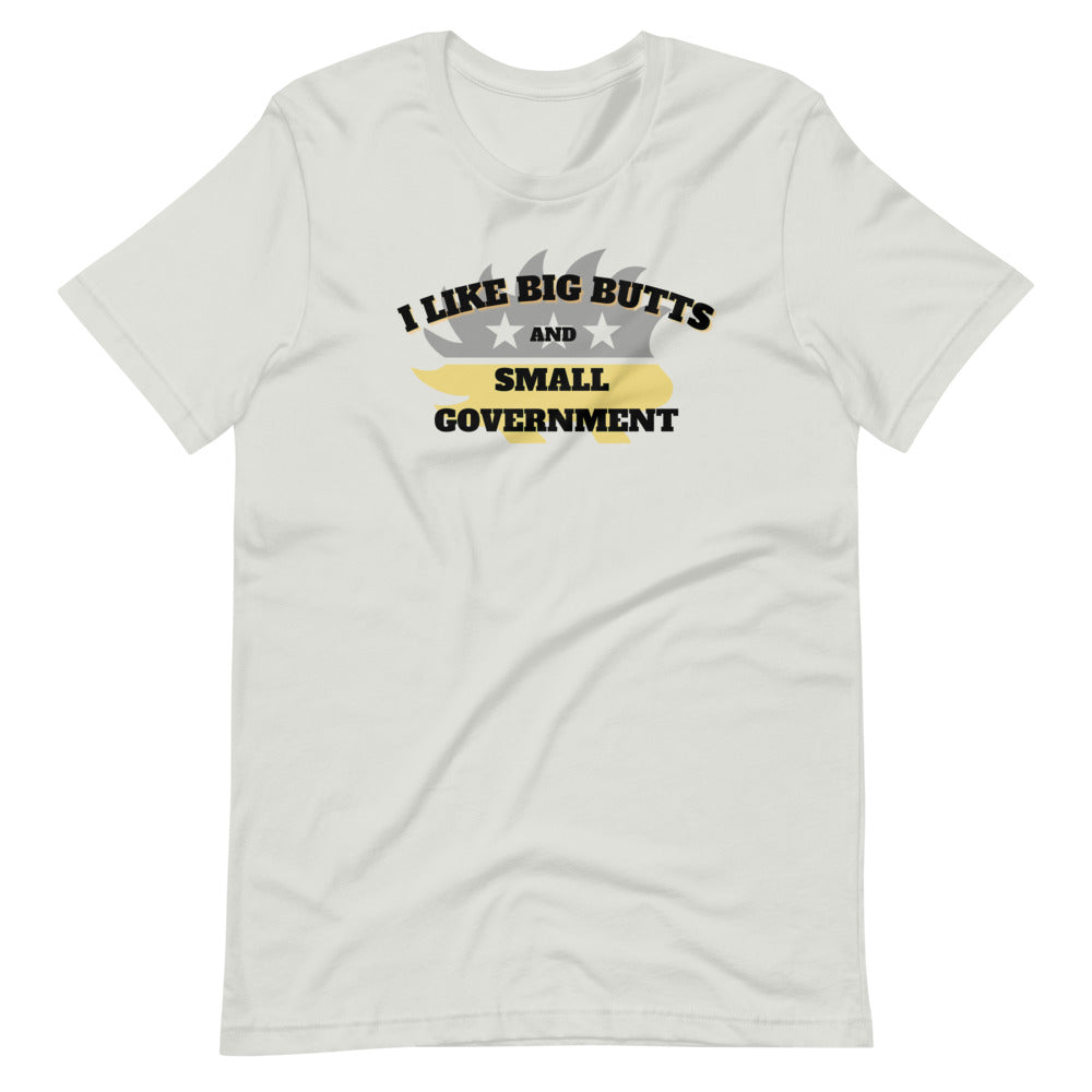 I like Big Butts and Small Government Short-Sleeve Unisex T-Shirt