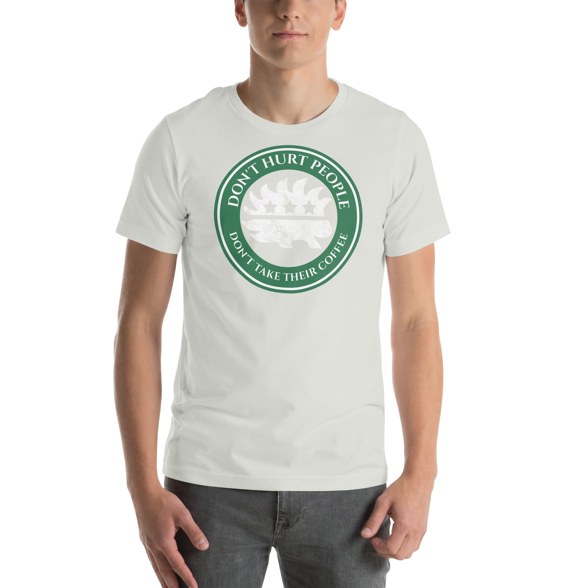 Don't Hurt People Don't Take their Coffee t-shirt