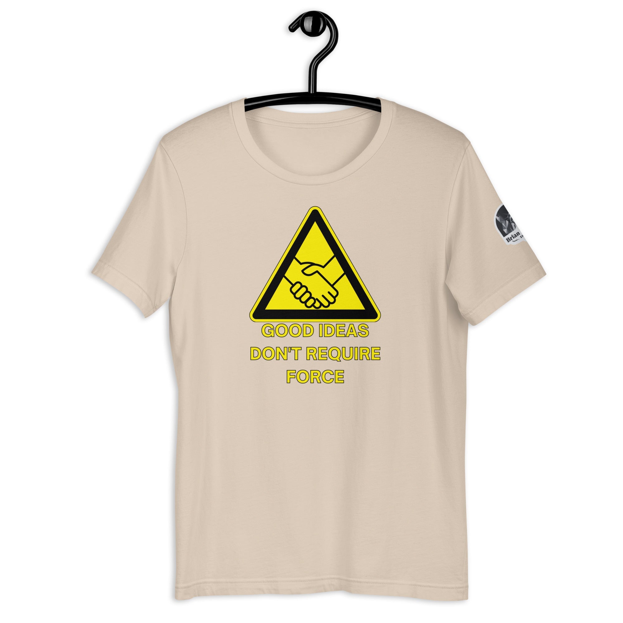 Good Ideas Don't Require Force Unisex t-shirt