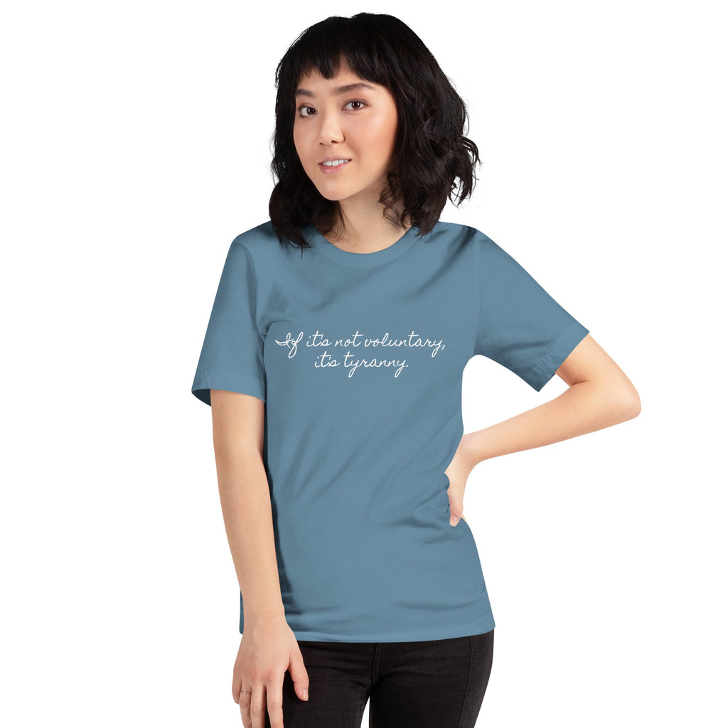 If it's not Voluntary, it's Tyranny Short-Sleeve Unisex T-Shirt