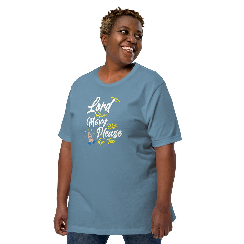 Lord have Mercy with Please on Top Unisex T-Shirt