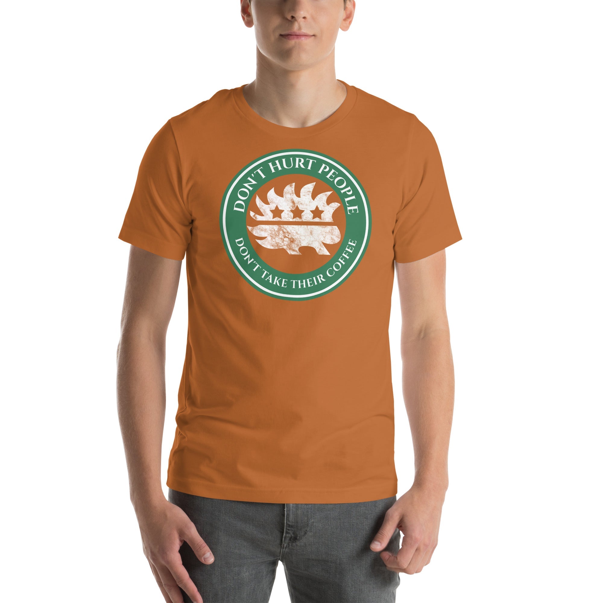 Don't Hurt People Don't Take their Coffee t-shirt